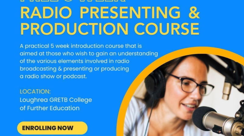 Loughrea Community Radio fm Free 5 week Radio Presenting & Production Course